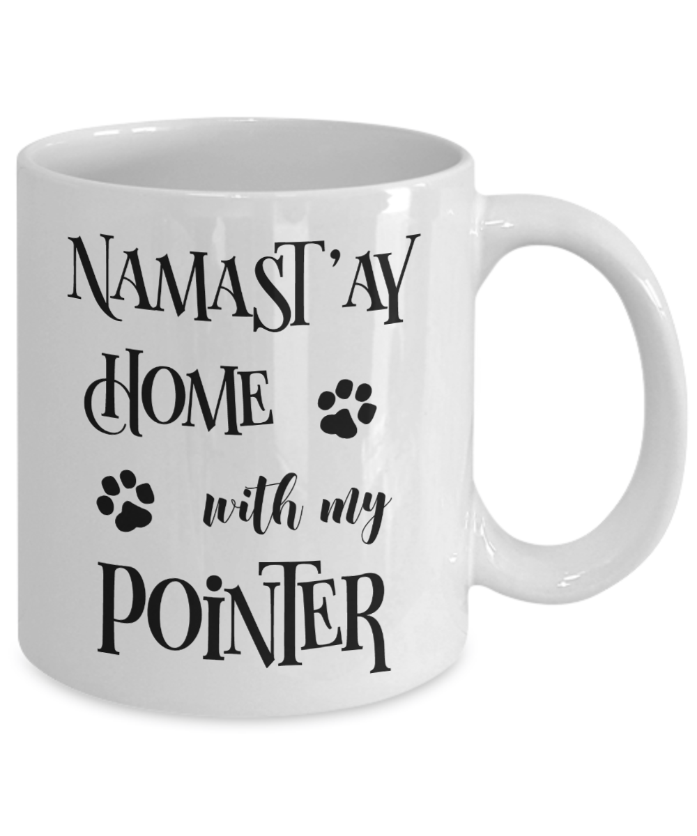 Namast'ay Home With My Pointer Funny Coffee Mug Tea Cup Dog Lover/Owner Gift Idea