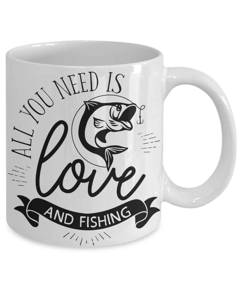 All You Need Is Love and Fishing Coffee Mug | Tea Cup | Fishing Lover Gifts