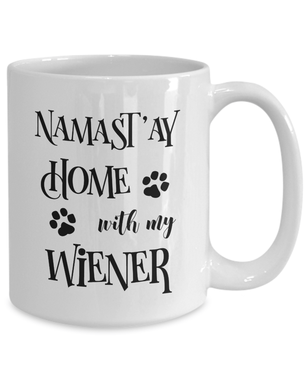 Namast'ay Home With My Wiener Doxie Dachshund Dog Funny Coffee Mug Tea Cup Dog Lover/Owner Gift Idea