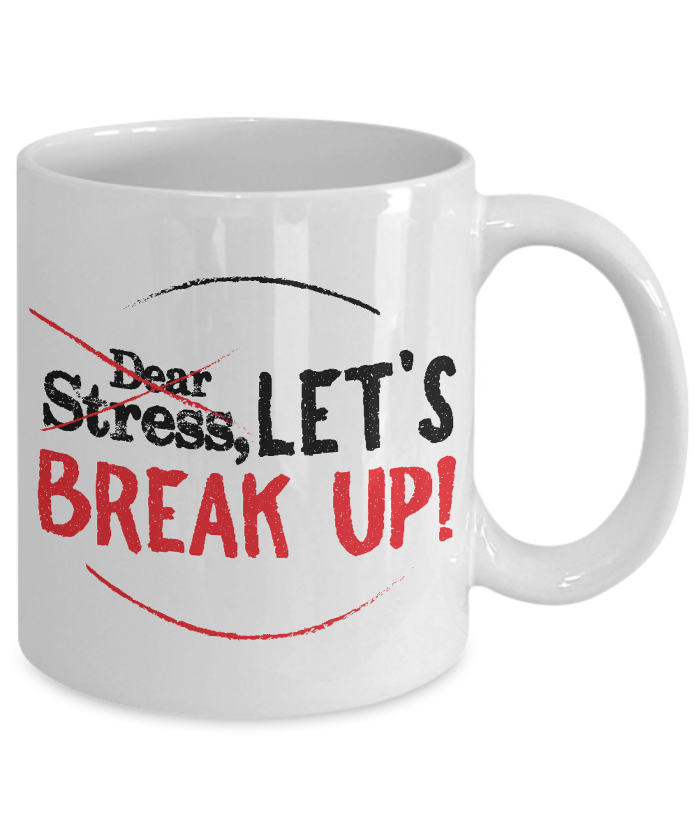 Dear Stress Let's Break Up Motivational Coffee Mug
