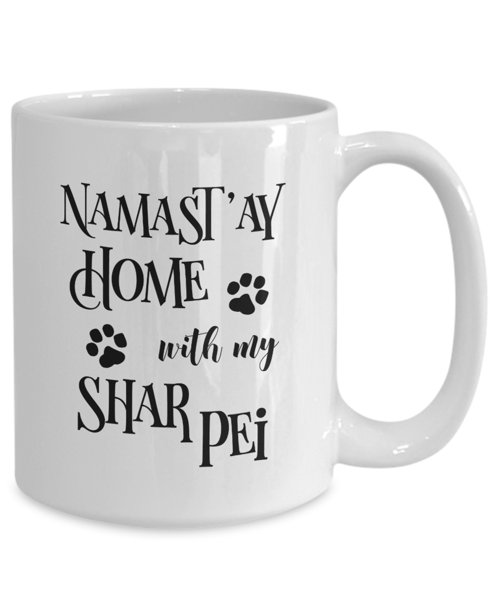 Namast'ay Home With My Shar Pei Funny Coffee Mug Tea Cup Dog Lover/Owner Gift Idea