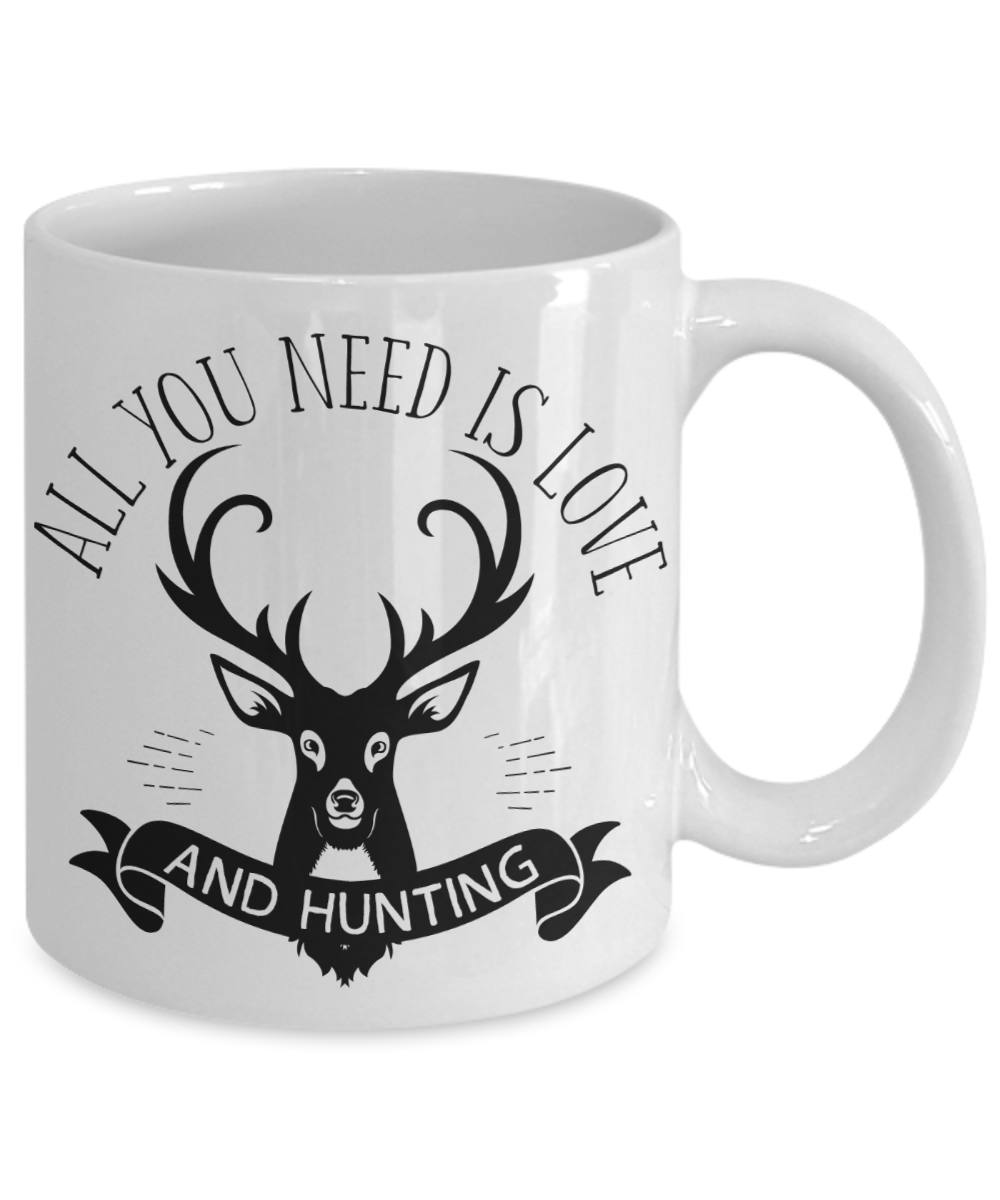 All You Need Is Love and Hunting Coffee Mug | Tea Cup | Gift Idea for Hunters