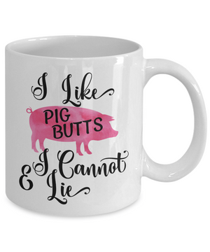 I Like Pig Butts and I Cannot Lie Funny Coffee Mug | Chef/Pork Lover Gift Idea