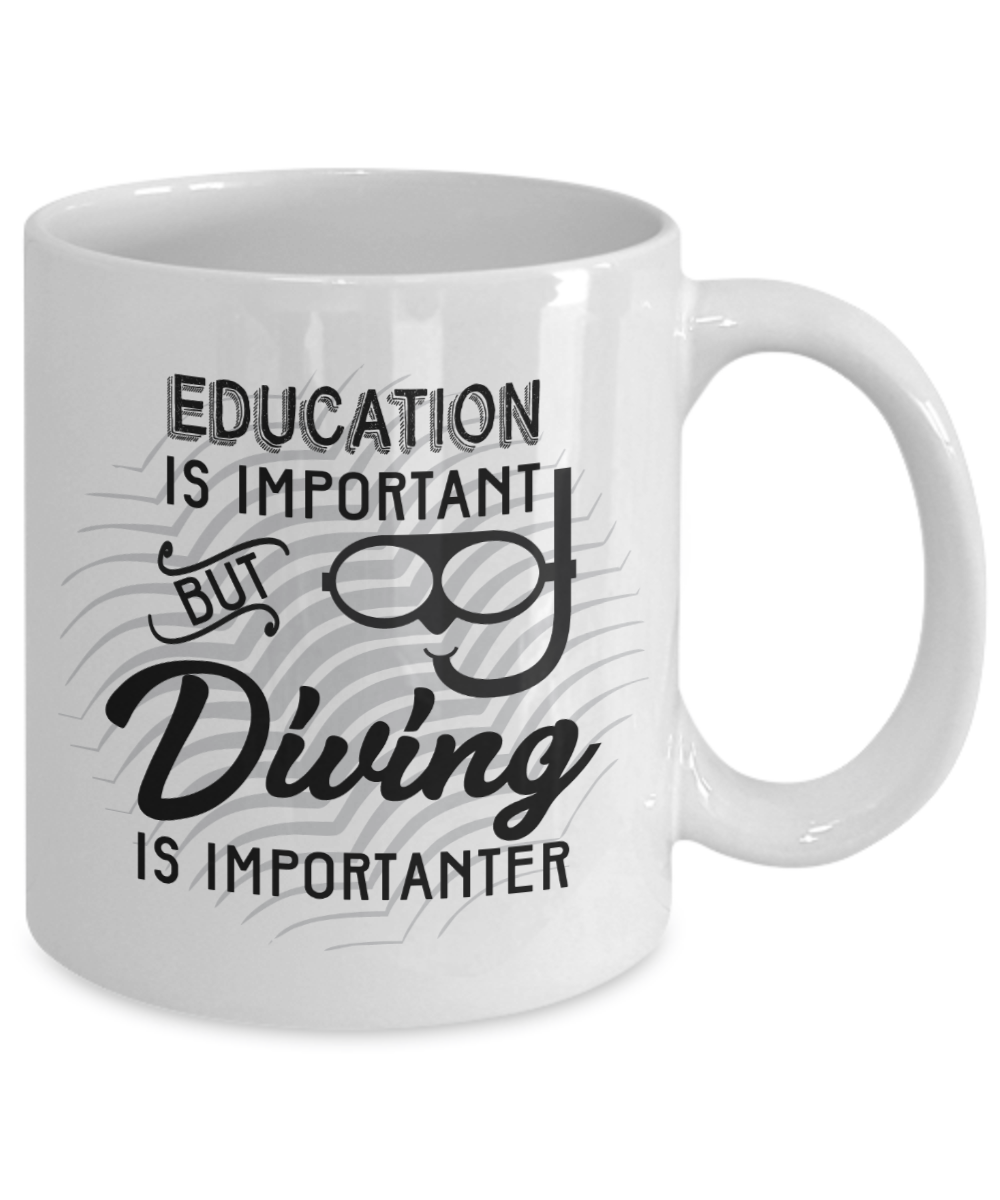 Funny Education is Important but Diving is Importanter Funny Coffee Mug Tea Cup