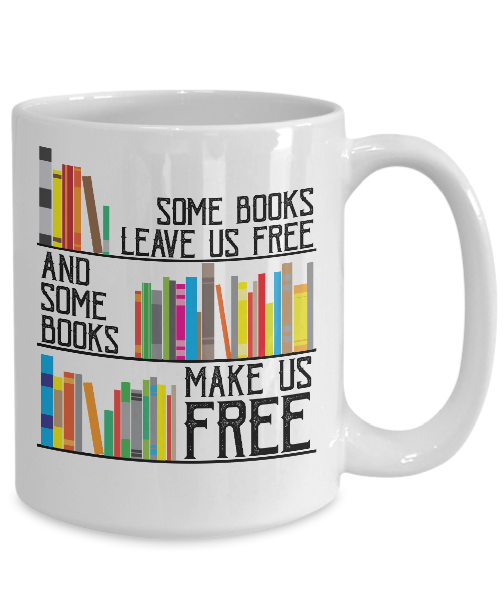 Some Books Leave Us Free & Some Books Make Us Free Coffee Mug