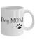 Dog Mom Coffee Mug | Mother Day Gift Idea | Dog Lovers/Owners | Tea Cup