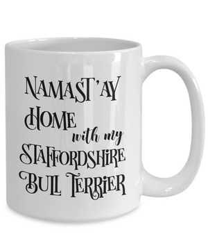 Namast'ay Home With My Staffordshire Bull Terrier Funny Coffee Mug Tea Cup Dog Lover/Owner Gift Idea