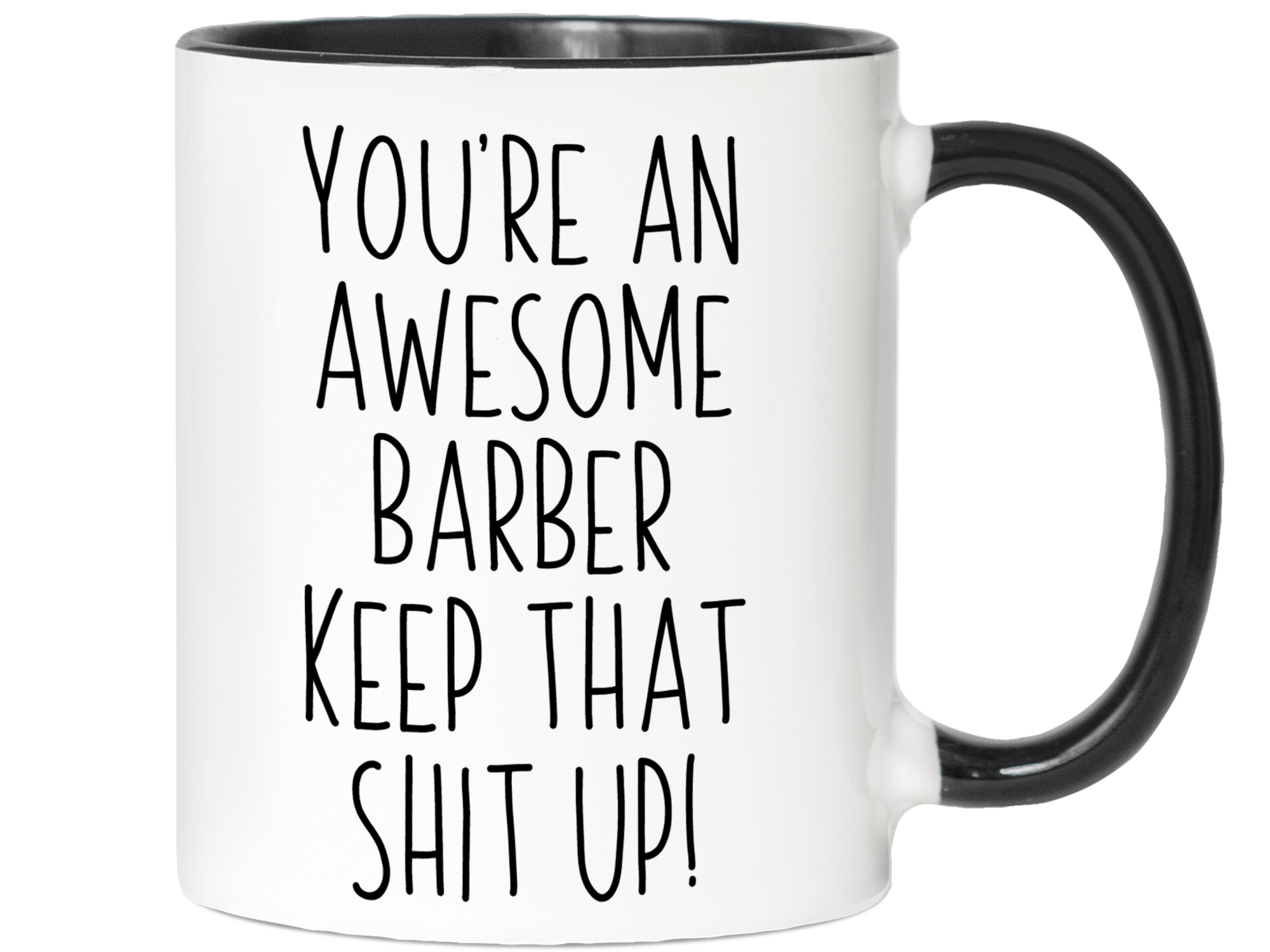 Gifts for Barbers - You're an Awesome Barber Keep That Shit Up Coffee Mug