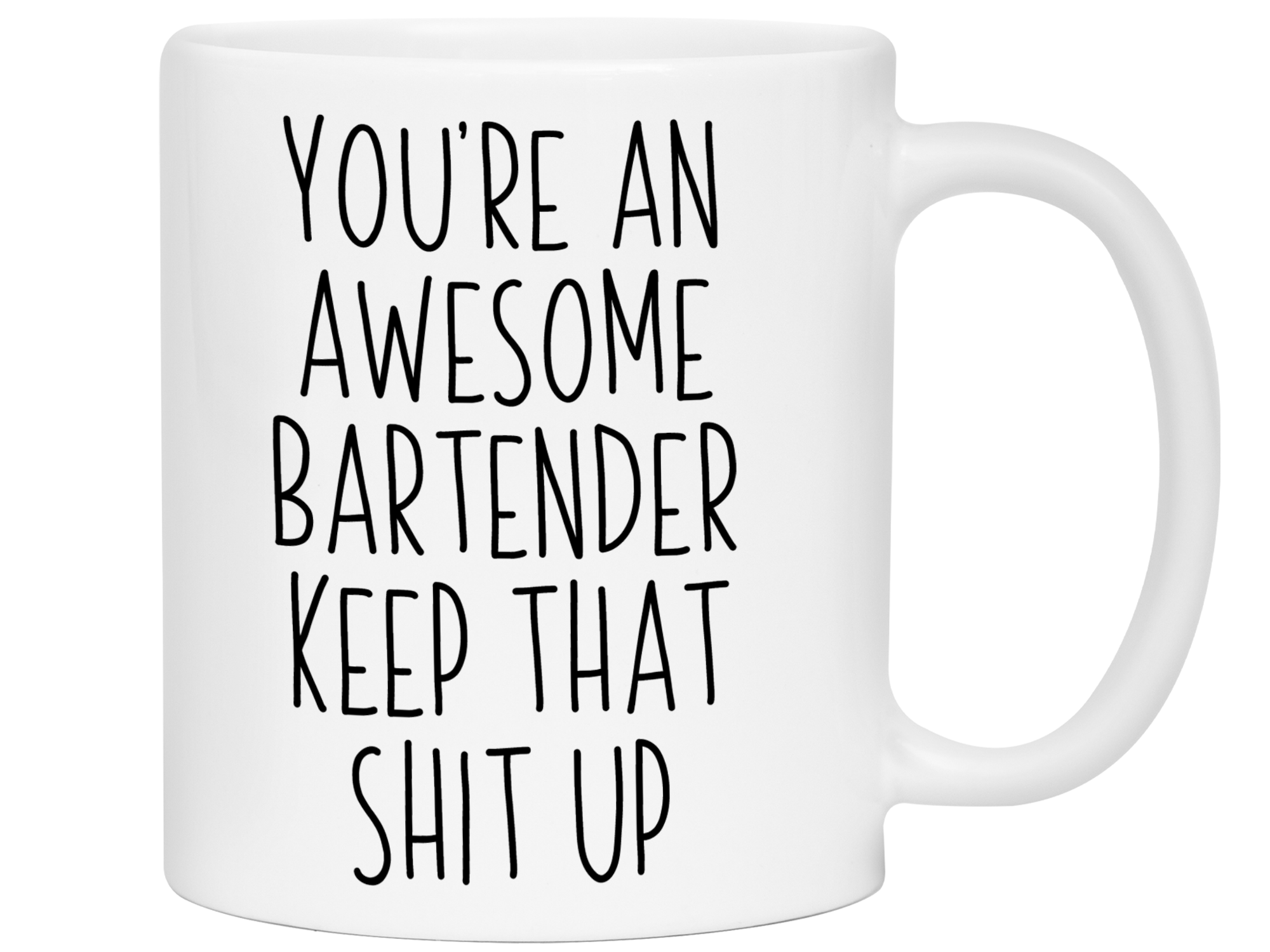 Gifts for Bartenders - You're an Awesome Bartender Keep That Shit Up Coffee Mug