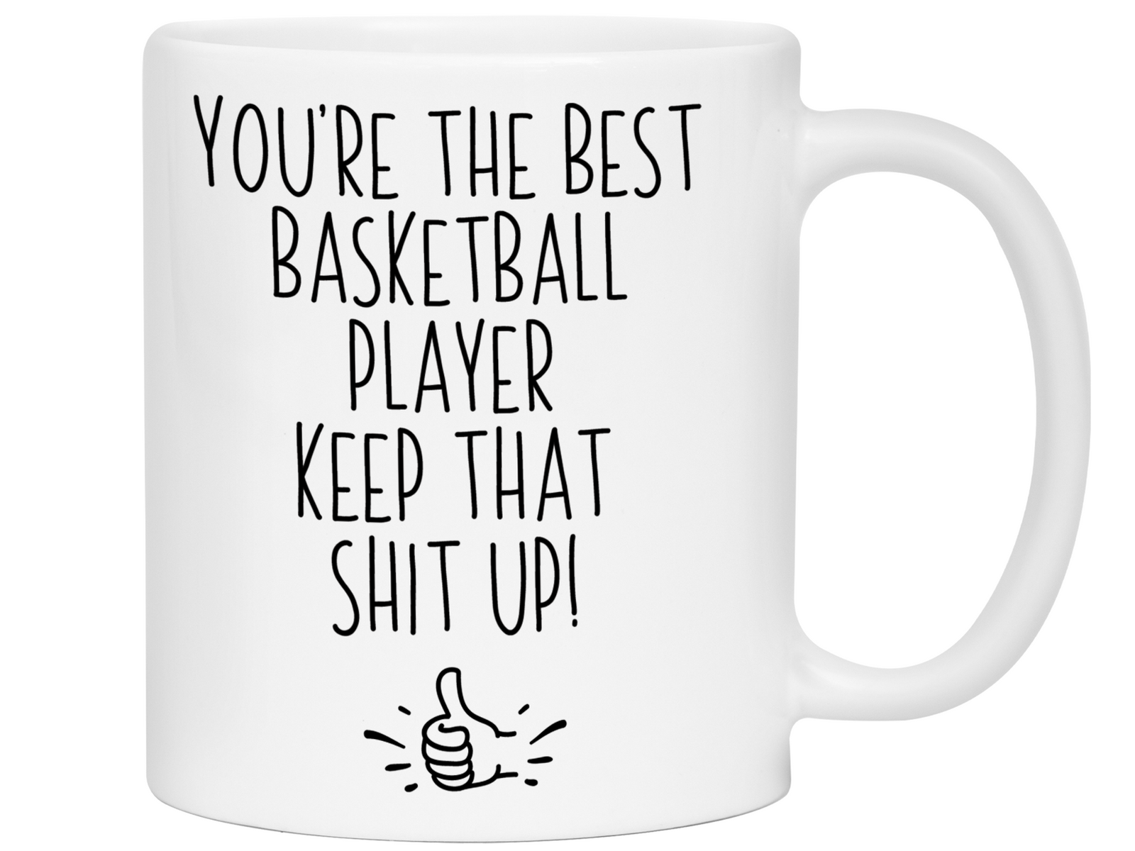 Basketball Player Funny Gifts - You're the Best Basketball Player Keep That Shit Up Gag Coffee Mug