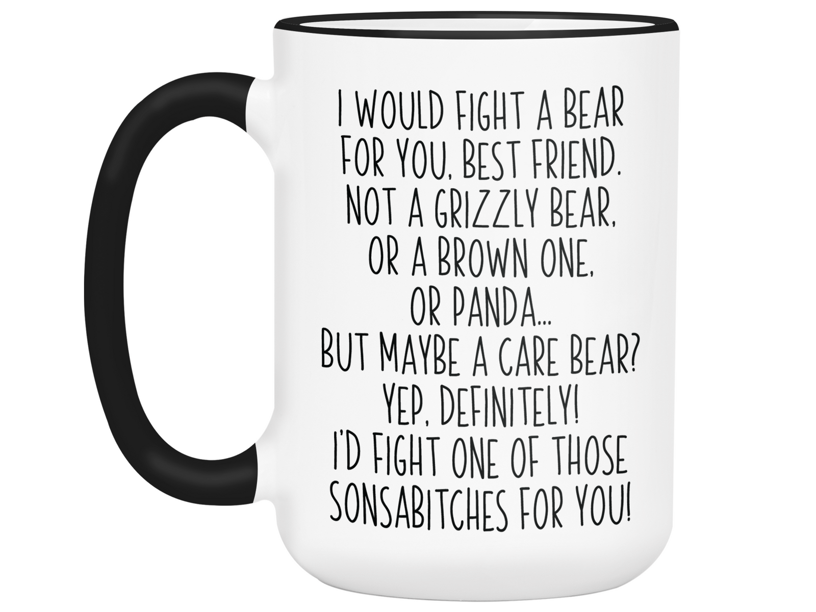 Funny Gifts for Best Friends - I Would Fight a Bear for You Best Friend Gag Coffee Mug