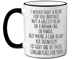 Funny Gifts for Brothers - I Would Fight a Bear for You Brother Gag Coffee Mug