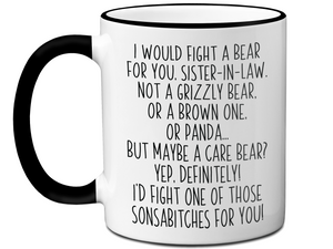 Funny Gifts for Sisters-in-law - I Would Fight a Bear for You Sister-in-law Gag Coffee Mug