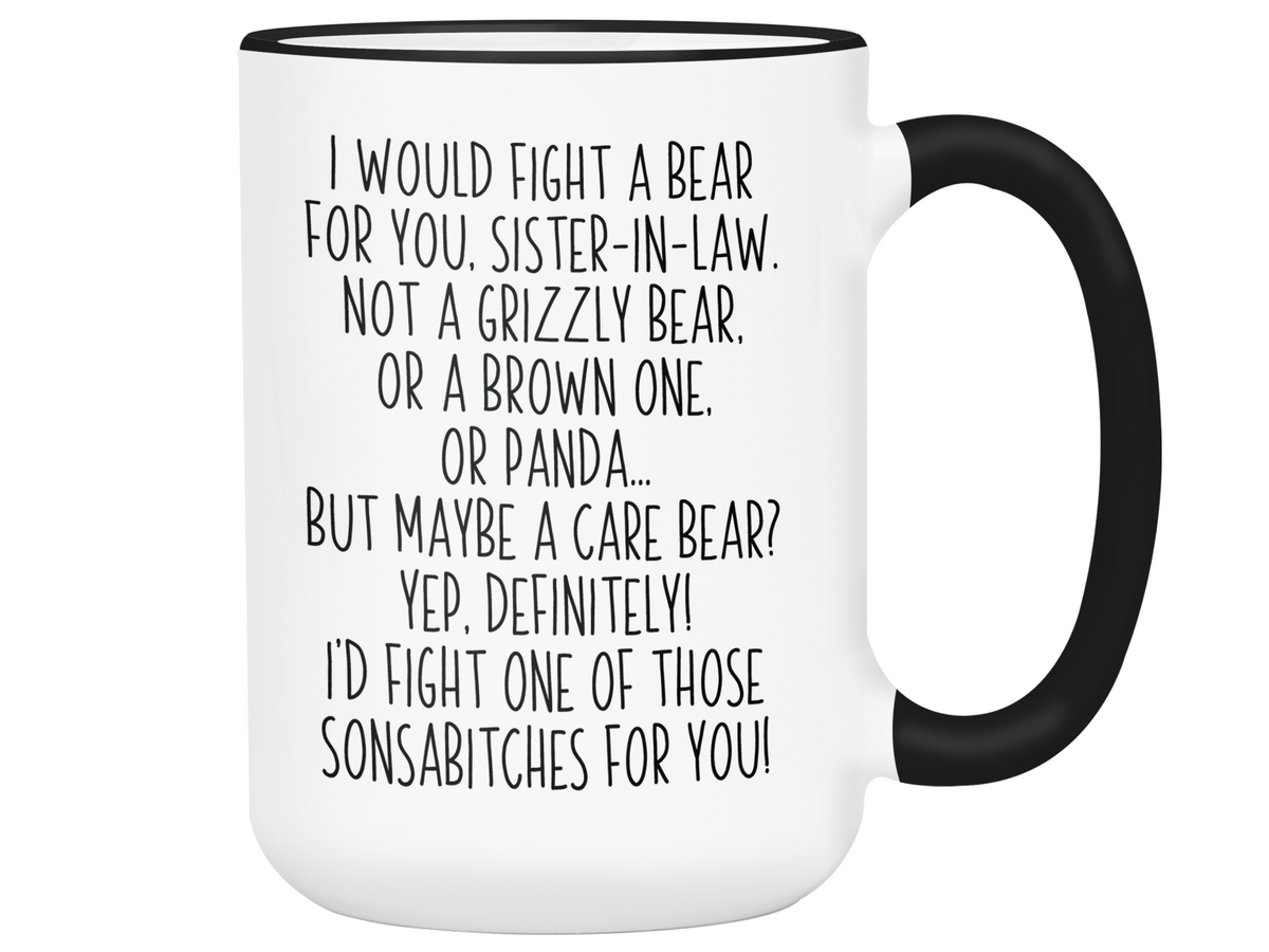 Funny Gifts for Sisters-in-law - I Would Fight a Bear for You Sister-in-law Gag Coffee Mug
