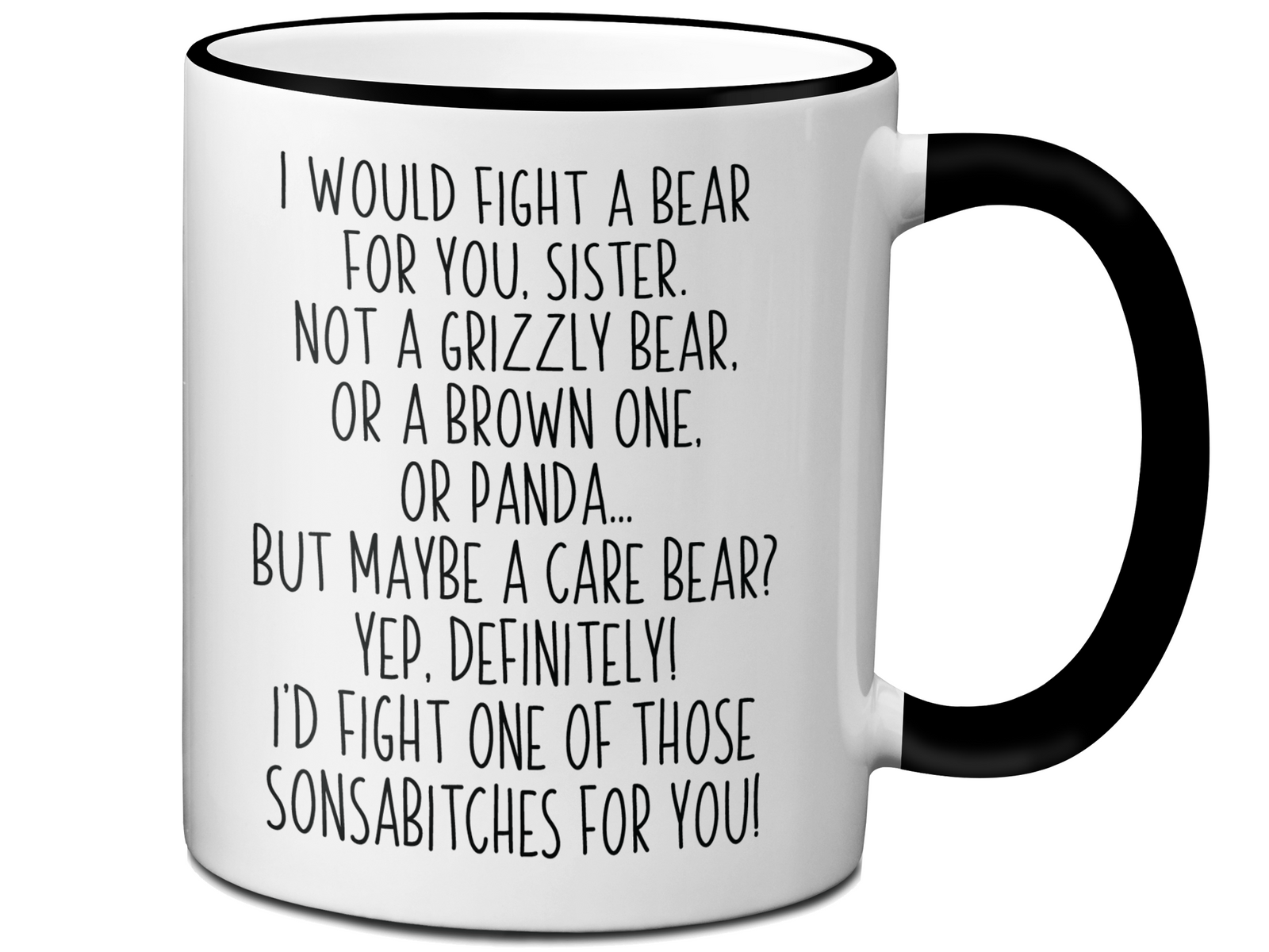 Funny Gifts for Sisters - I Would Fight a Bear for You Sister Gag Coffee Mug