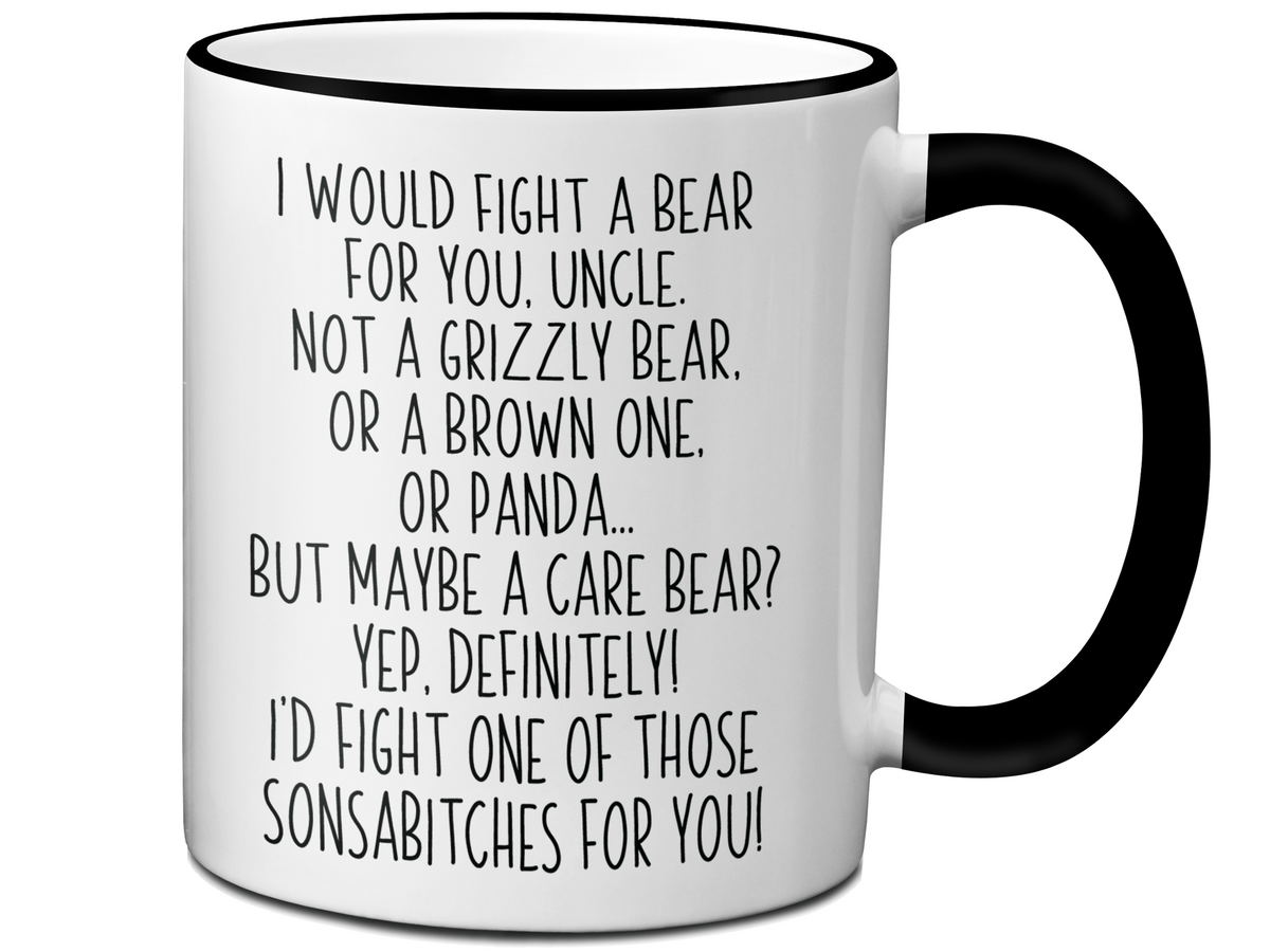 Funny Gifts for Uncles - I Would Fight a Bear for You Uncle Gag Coffee Mug