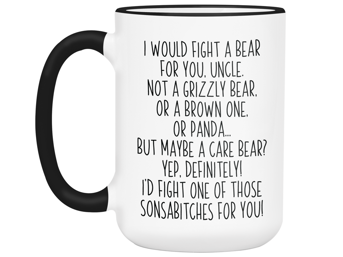 Funny Gifts for Uncles - I Would Fight a Bear for You Uncle Gag Coffee Mug