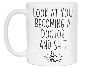Graduation Gifts for Doctors - Look at You Becoming a Doctor and Shit Funny Coffee Mug
