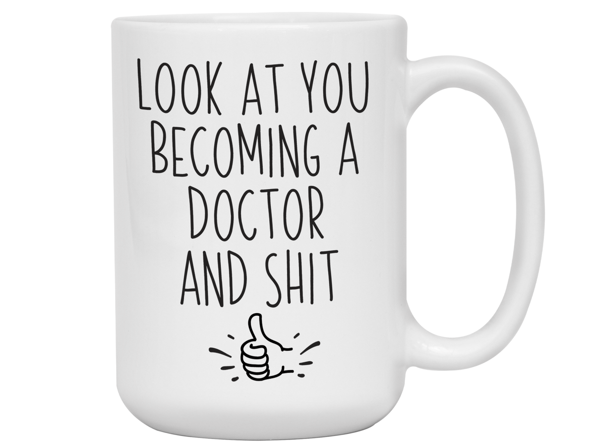 Graduation Gifts for Doctors - Look at You Becoming a Doctor and Shit Funny Coffee Mug