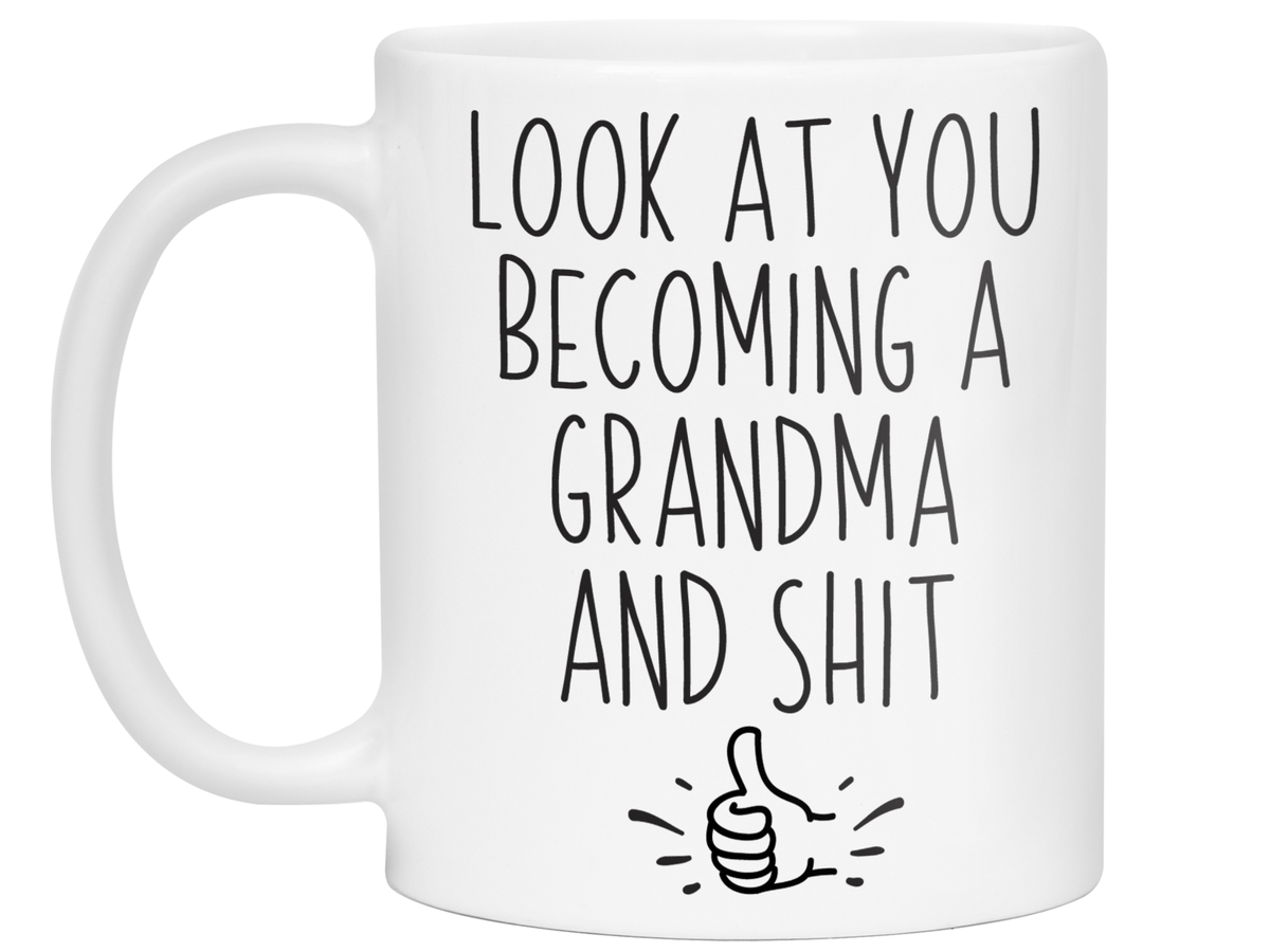 Gifts for Grandma to be - Look at You Becoming a Grandma and Shit Funny Coffee Mug - Grandma Announcement Gift Idea
