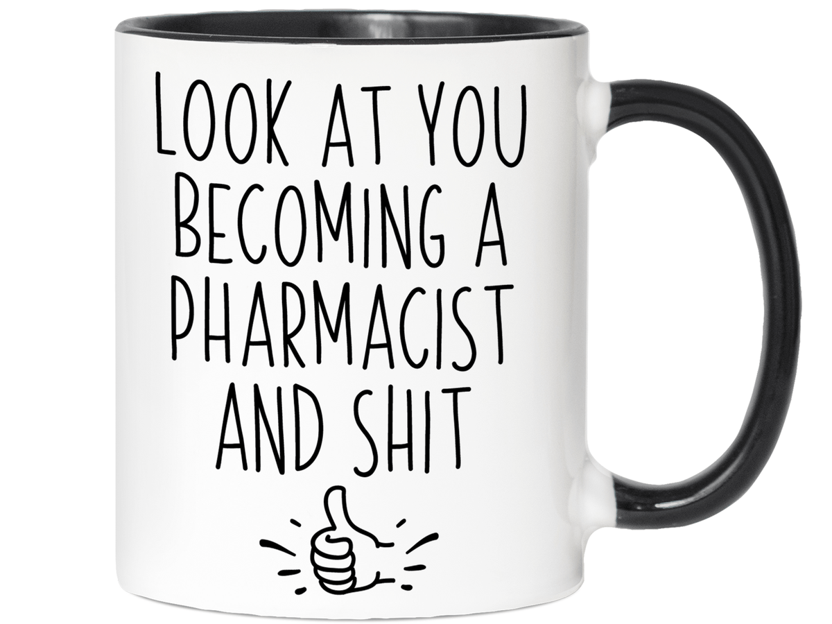 Graduation Gifts for Pharmacists - Look at You Becoming a Pharmacist and Shit Funny Coffee Mug