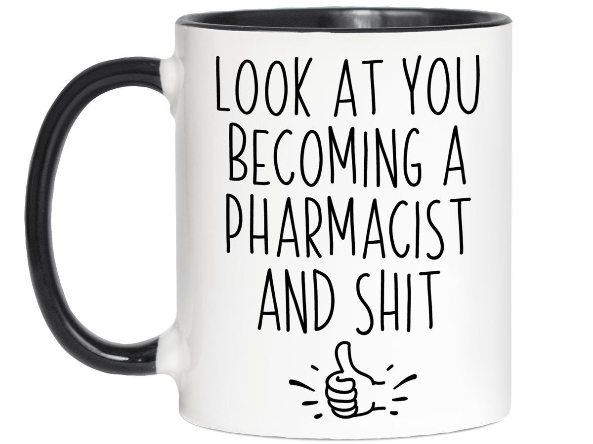 Graduation Gifts for Pharmacists - Look at You Becoming a Pharmacist and Shit Funny Coffee Mug