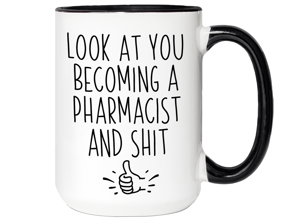 Graduation Gifts for Pharmacists - Look at You Becoming a Pharmacist and Shit Funny Coffee Mug