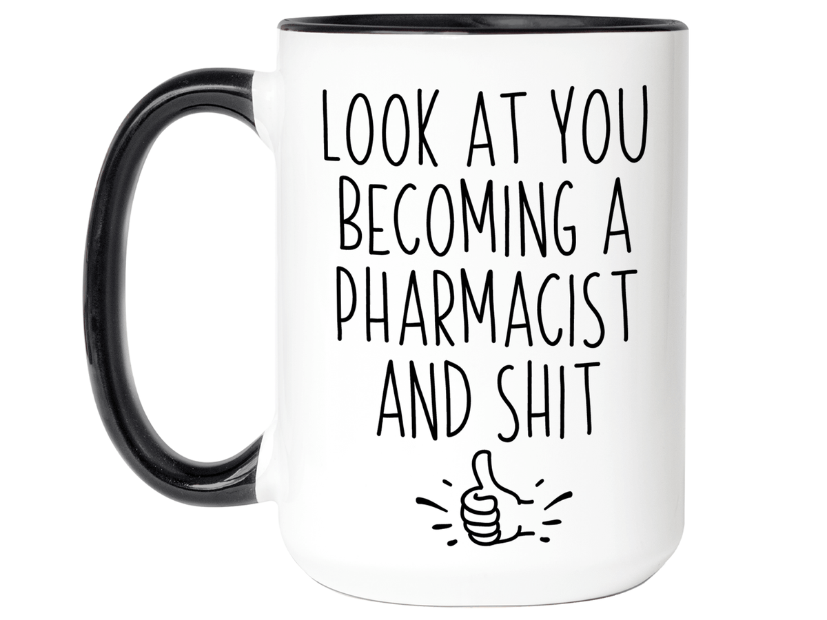 Graduation Gifts for Pharmacists - Look at You Becoming a Pharmacist and Shit Funny Coffee Mug