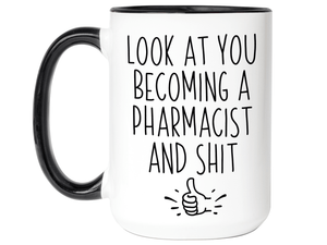Graduation Gifts for Pharmacists - Look at You Becoming a Pharmacist and Shit Funny Coffee Mug