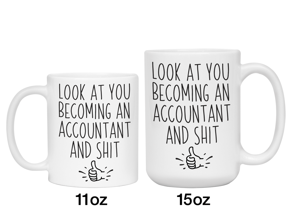 Graduation Gifts for Accountants - Look at You Becoming an Accountant and Shit Funny Coffee Mug