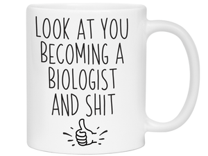 Graduation Gifts for Biologists - Look at You Becoming a Biologist and Shit Funny Coffee Mug
