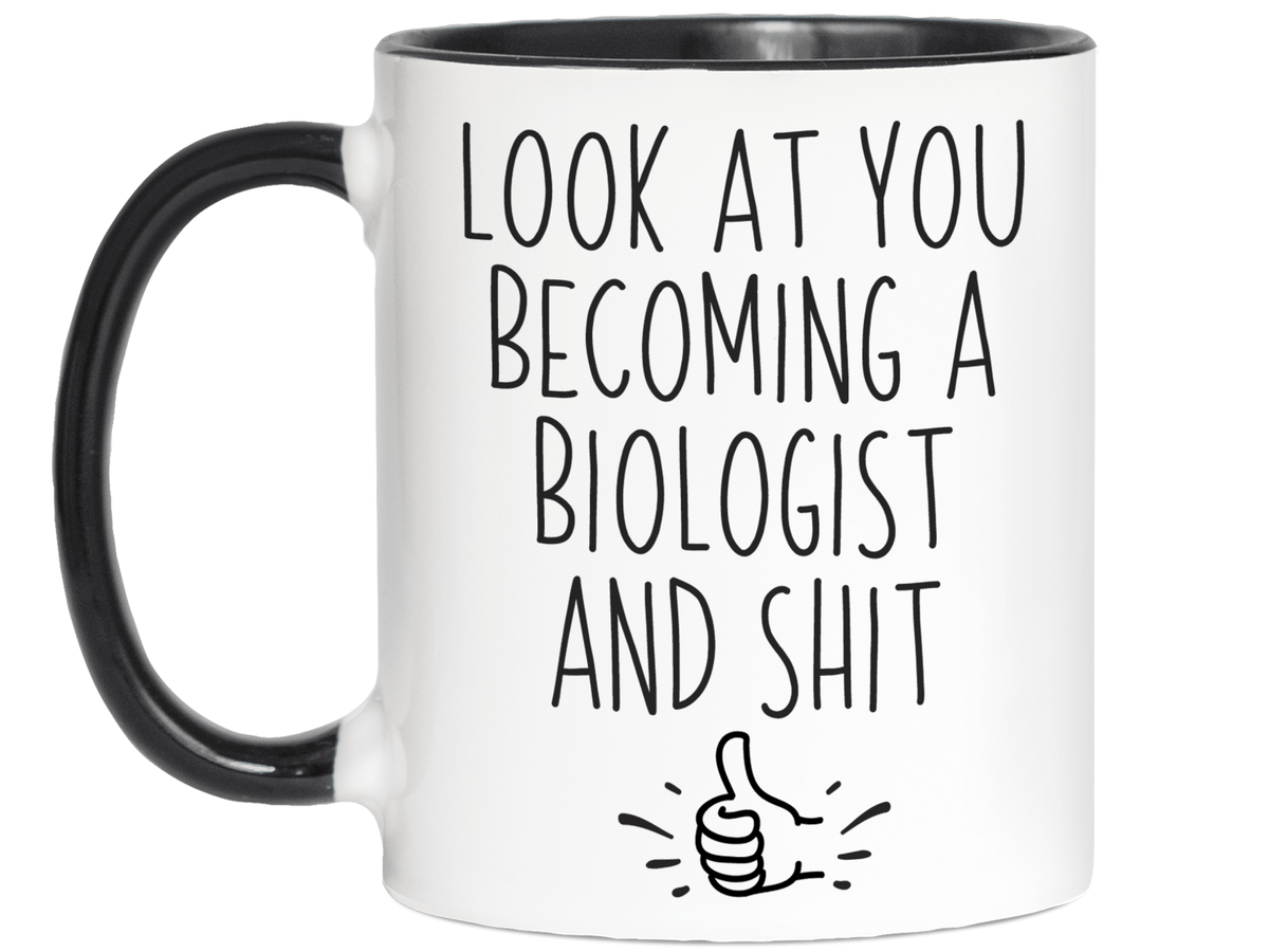 Graduation Gifts for Biologists - Look at You Becoming a Biologist and Shit Funny Coffee Mug