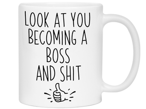 Gifts for Bosses - Look at You Becoming a Boss and Shit Funny Coffee Mug - Boss Promotion Gift Idea