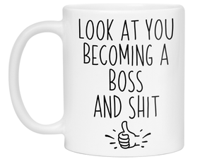 Gifts for Bosses - Look at You Becoming a Boss and Shit Funny Coffee Mug - Boss Promotion Gift Idea