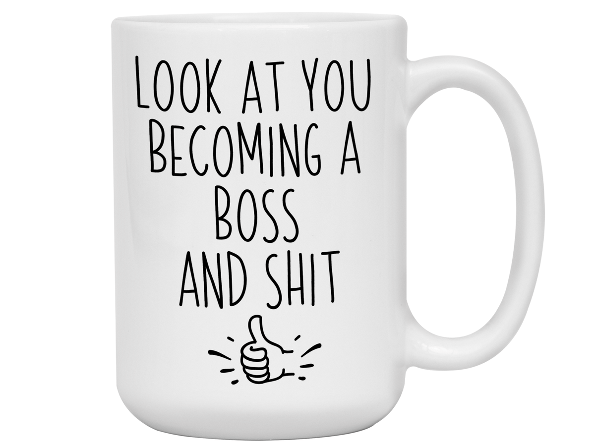 Gifts for Bosses - Look at You Becoming a Boss and Shit Funny Coffee Mug - Boss Promotion Gift Idea