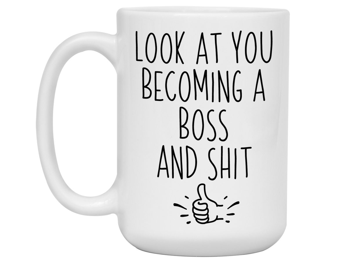 Gifts for Bosses - Look at You Becoming a Boss and Shit Funny Coffee Mug - Boss Promotion Gift Idea