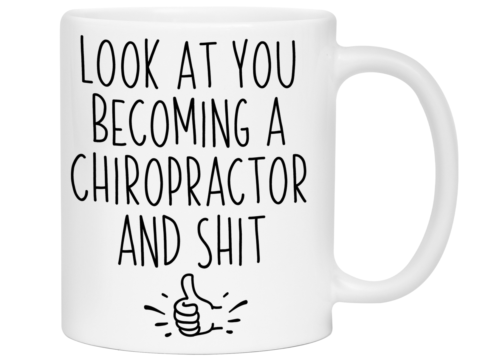 Graduation Gifts for Chiropractors - Look at You Becoming a Chiropractor and Shit Funny Coffee Mug