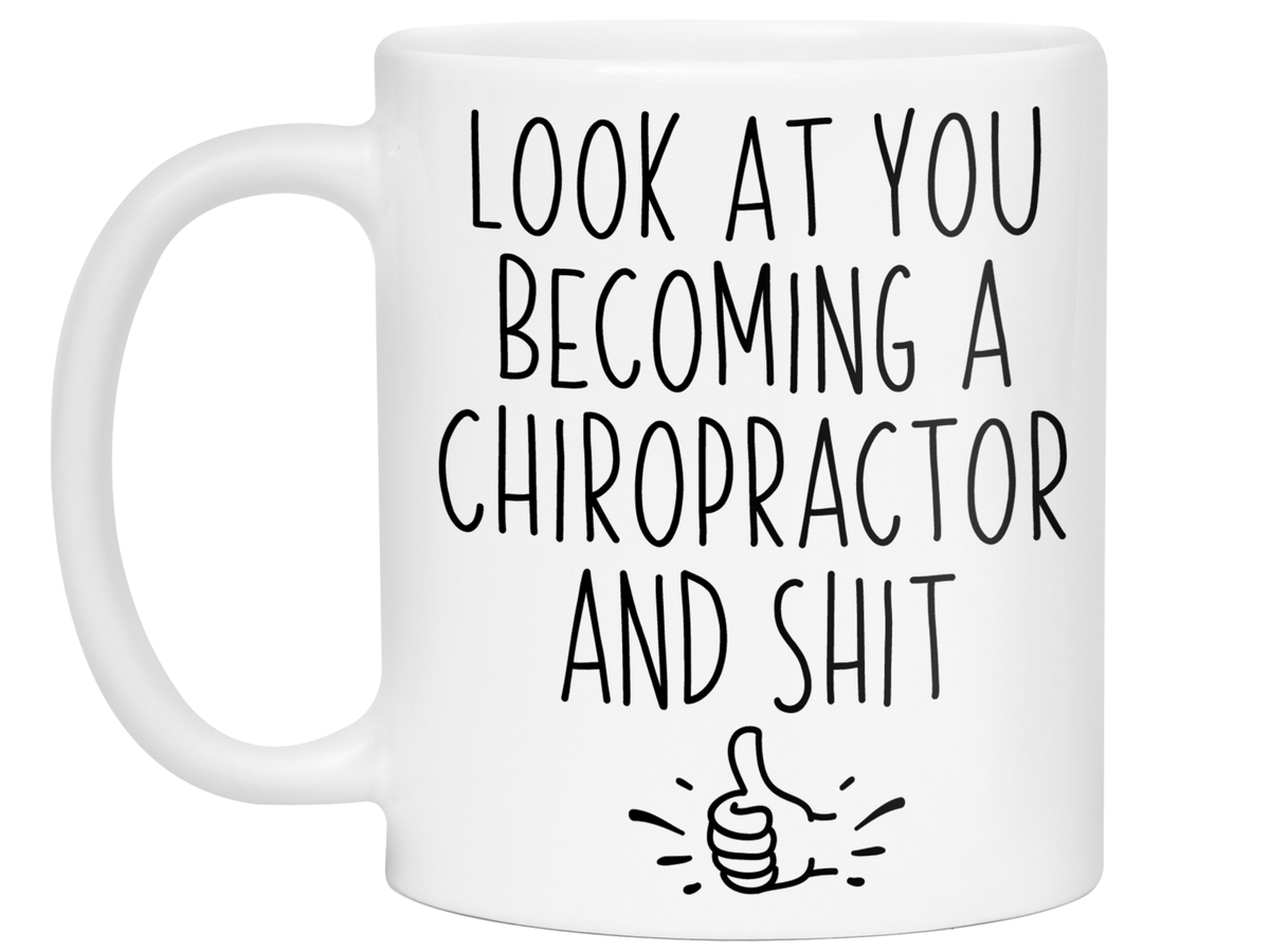 Graduation Gifts for Chiropractors - Look at You Becoming a Chiropractor and Shit Funny Coffee Mug