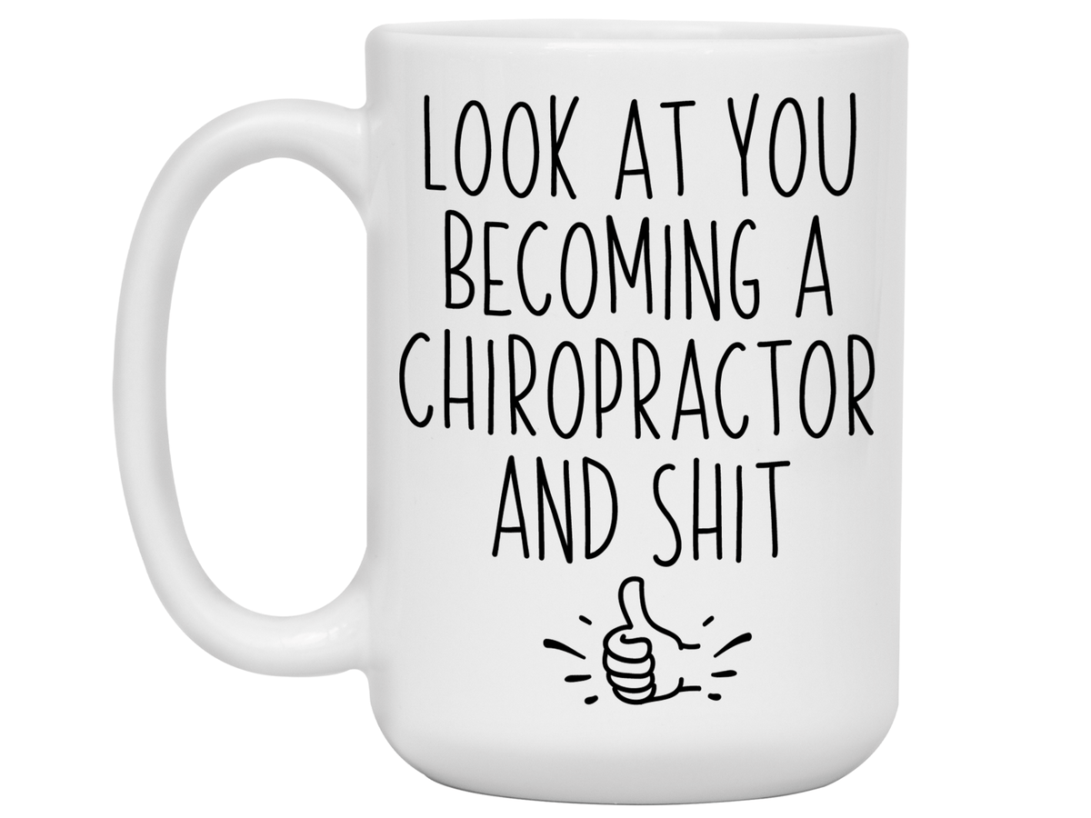 Graduation Gifts for Chiropractors - Look at You Becoming a Chiropractor and Shit Funny Coffee Mug