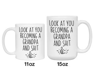 Gifts for Grandpa to be - Look at You Becoming a Grandpa and Shit Funny Coffee Mug - Grandpa Announcement Gift Idea