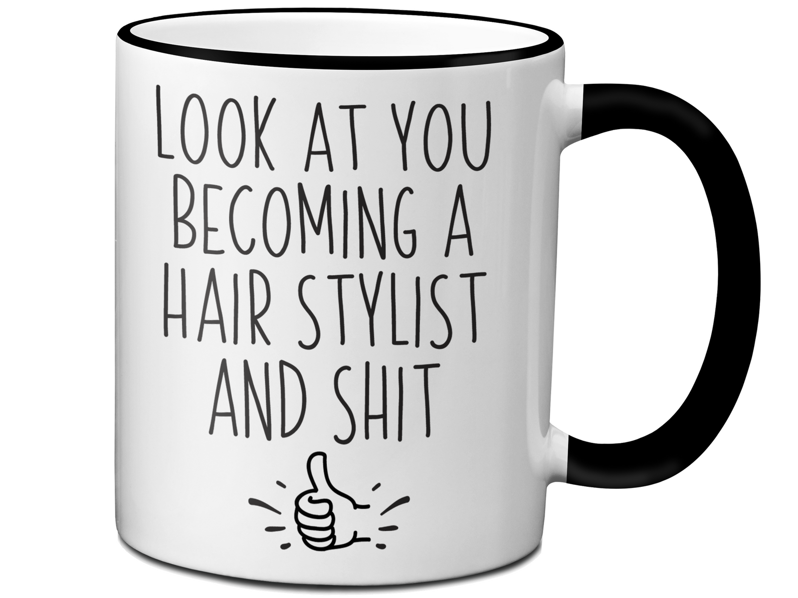 Funny Gifts for Hair Stylists - Look at You Becoming a Hair Stylist and Shit Funny Coffee Mug