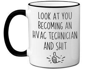 Graduation Gifts for HVAC Technicians - Look at You Becoming an HVAC Technician and Shit Funny Coffee Mug