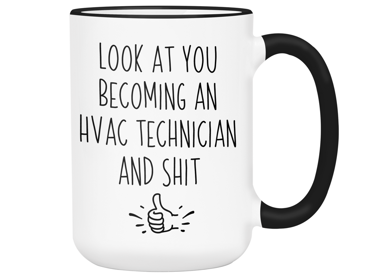 Graduation Gifts for HVAC Technicians - Look at You Becoming an HVAC Technician and Shit Funny Coffee Mug