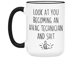 Graduation Gifts for HVAC Technicians - Look at You Becoming an HVAC Technician and Shit Funny Coffee Mug