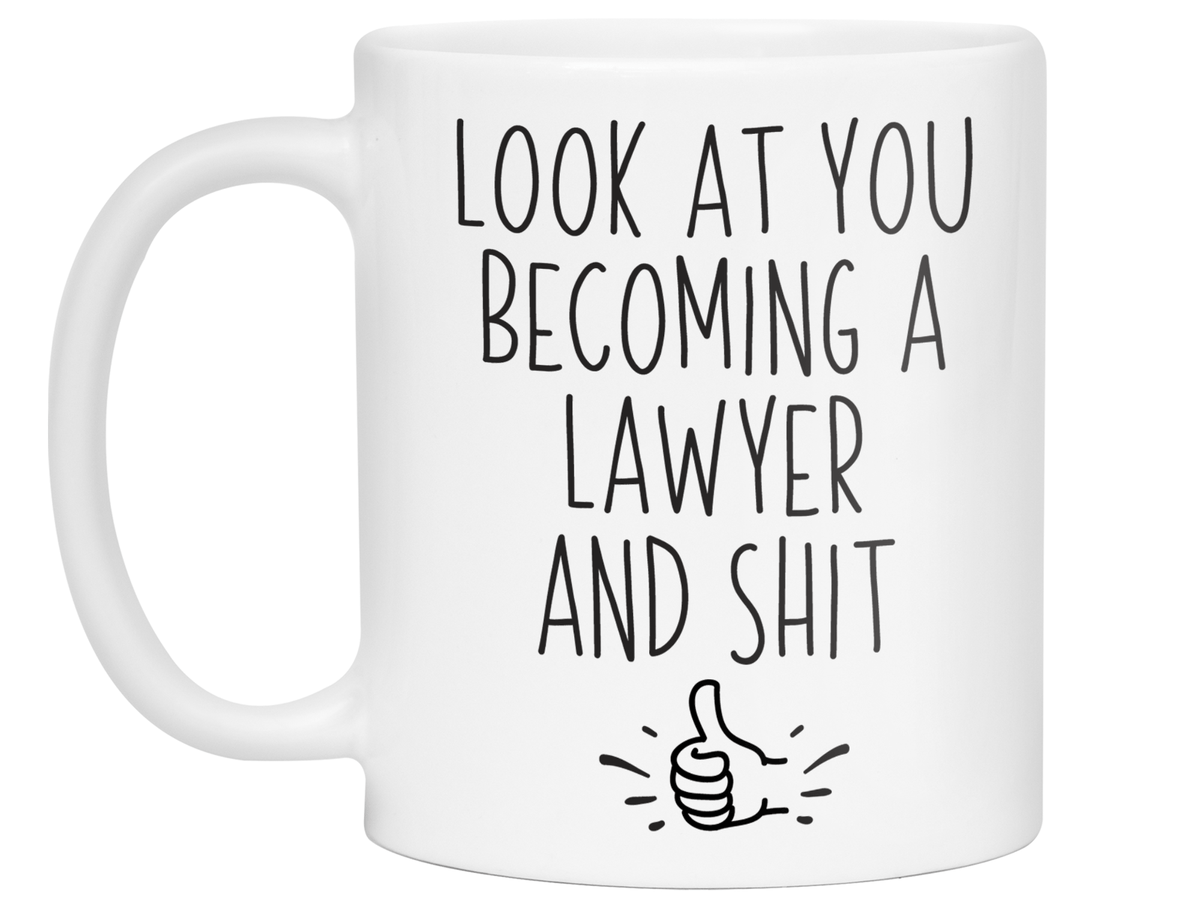 Graduation Gifts for Lawyers - Look at You Becoming a Lawyer and Shit Funny Coffee Mug