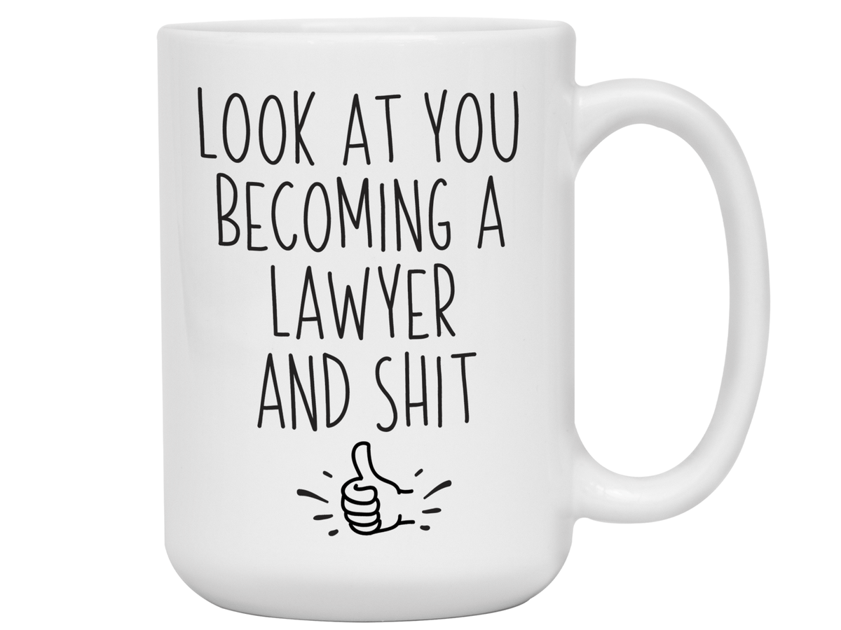 Graduation Gifts for Lawyers - Look at You Becoming a Lawyer and Shit Funny Coffee Mug