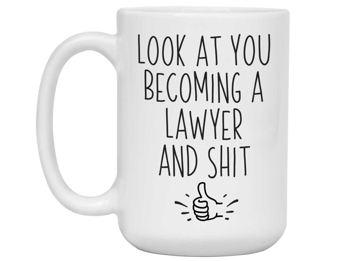 Graduation Gifts for Lawyers - Look at You Becoming a Lawyer and Shit Funny Coffee Mug