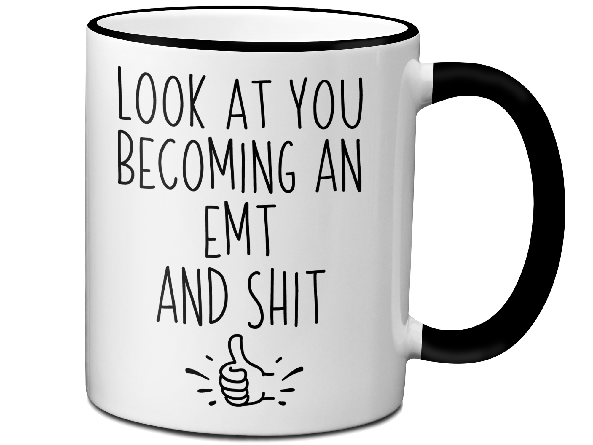 Graduation Gifts for EMTs - Look at You Becoming an EMT and Shit Funny Coffee Mug