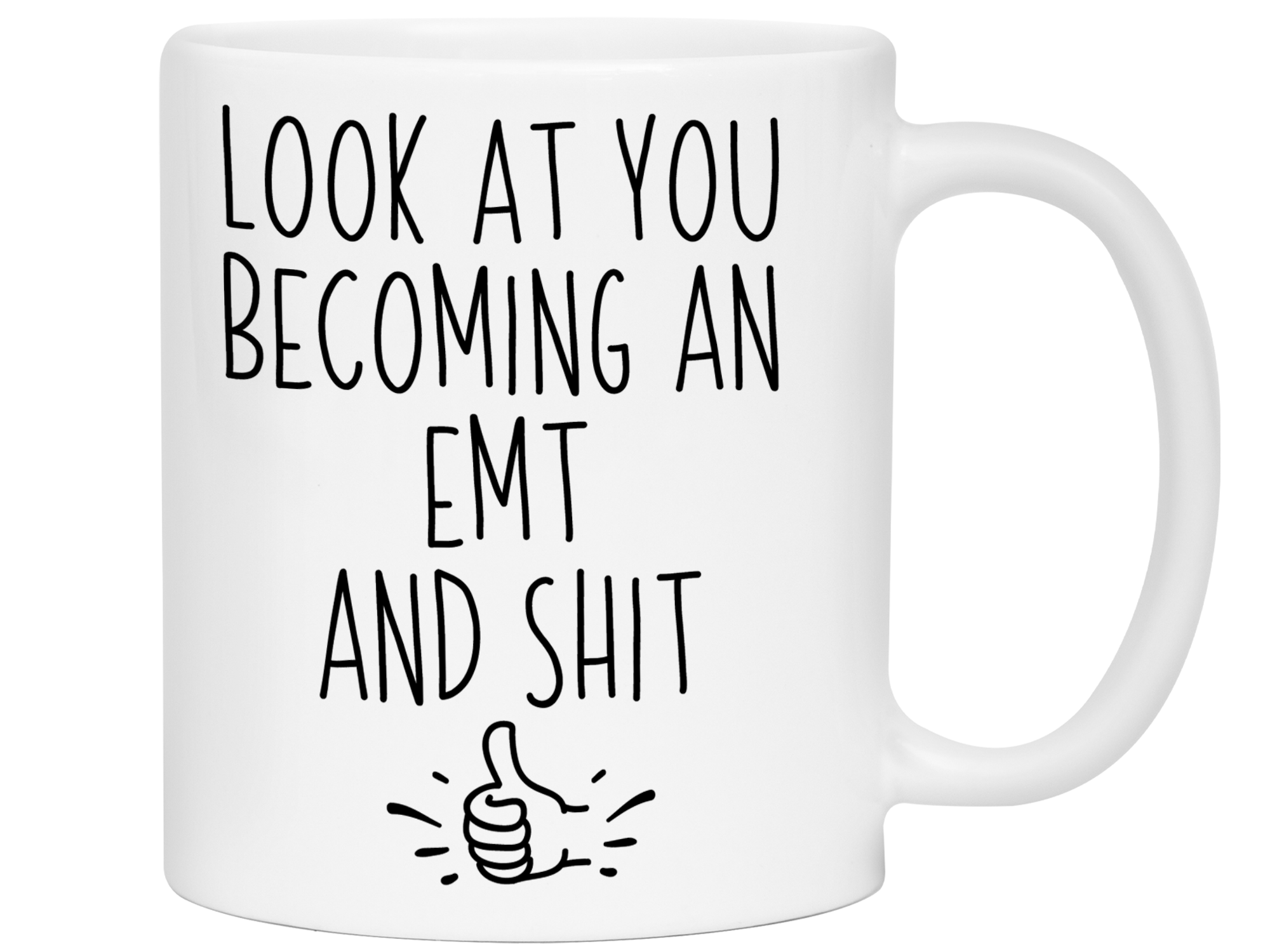 Graduation Gifts for EMTs - Look at You Becoming an EMT and Shit Funny Coffee Mug