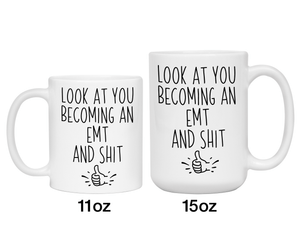 Graduation Gifts for EMTs - Look at You Becoming an EMT and Shit Funny Coffee Mug